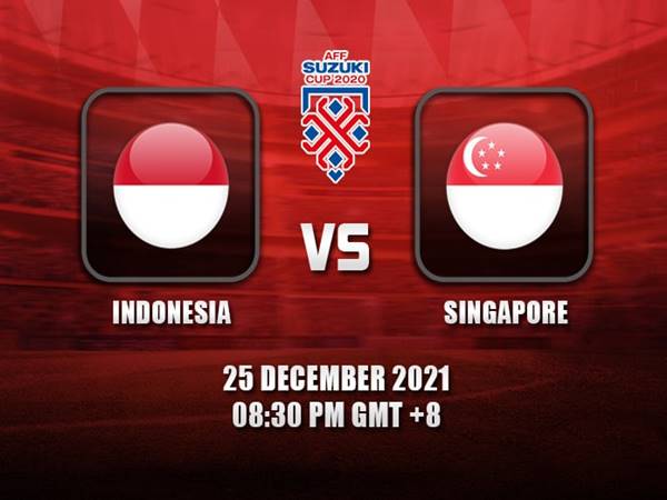 Soi kèo Châu Á Indonesia vs Singapore, 19h30 ngày 25/12 - AFF Cup