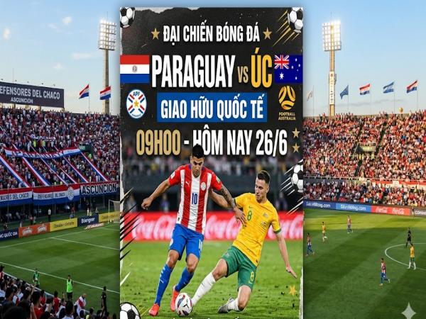 Số liệu thống kê về Paraguay gặp Úc hôm nay ngày 26/6
