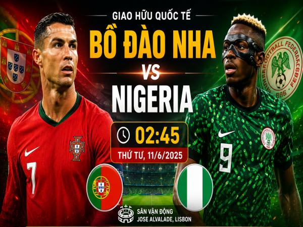 Số liệu về đội hình dự kiến Bồ Đào Nha gặp Nigeria hôm nay