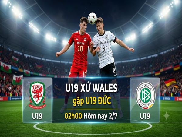 Số liệu về đội hình dự kiến U19 Xứ Wales gặp U19 Đức hôm nay