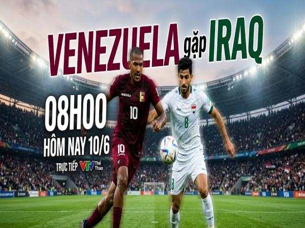 Số liệu về đội hình dự kiến Venezuela gặp Iraq hôm nay
