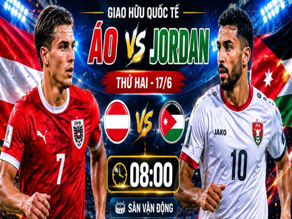 Thống kê về đối đầu Áo đấu với Jordan ngày 17/6 chi tiết